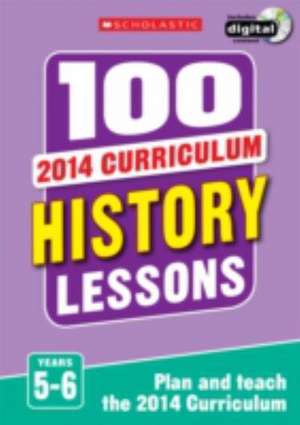 Lewis, H: 100 History Lessons: Years 5-6 de Helen Lewis