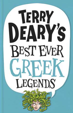 Terry Deary's Best Ever Greek Legends de Terry Deary