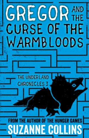 Cartea Gregor and the Curse of the Warmbloods de Suzanne Collins