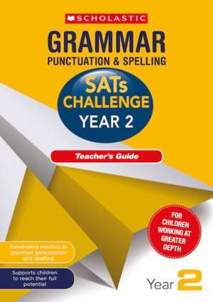 Grammar, Punctuation and Spelling Challenge Teacher's Guide (Year 2) de Shelley Welsh