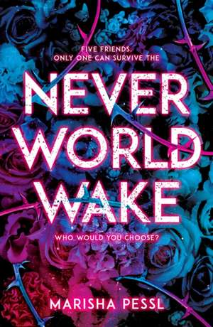 Neverworld Wake de Marisha Pessl