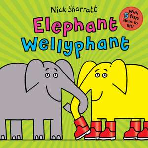 Elephant Wellyphant de Nick Sharratt