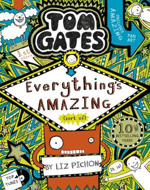 Tom Gates 03: Everything's Amazing (sort of) de Liz Pichon