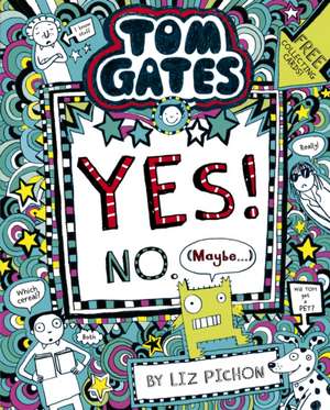 Tom Gates 08: Tom Gates: Yes! No. (Maybe...) de Liz Pichon