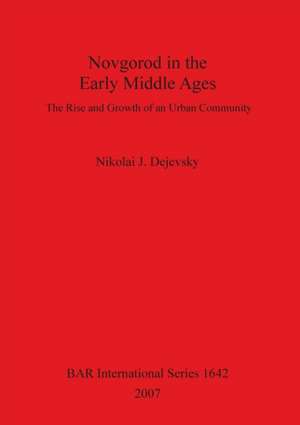 Novgorod in the Early Middle Ages de Nikolai J. Dejevsky