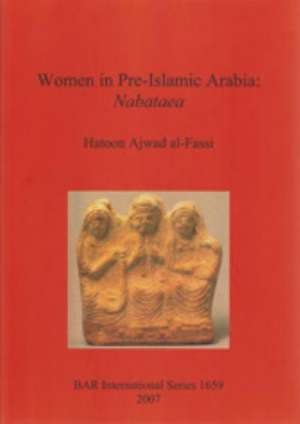 Women in Pre-Islamic Arabia: Nabataea de Hatoon Ajwad Al-Fassi