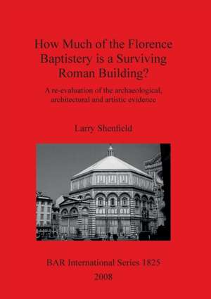 How Much of the Florence Baptistery Is a Surviving Roman Building? de Larry Shenfield