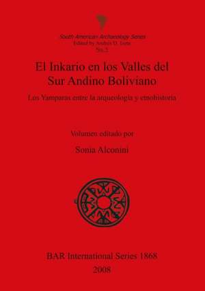 El Inkario en los Valles del Sur Andino Boliviano de Sonia Alconini