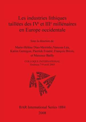 Les industries lithiques taillées des IVe et IIIe millénaires en Europe occidentale de Marie-Hélène Dias-Meirinho