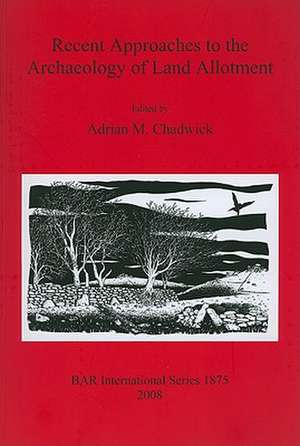 Recent Approaches to the Archaeology of Land Allotment de Adrian M. Chadwick