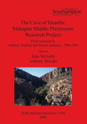 The Cave of Hearths: Makapan Middle Pleistocene Research Project de John McNabb