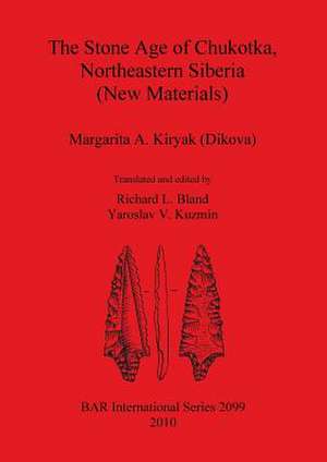 The Stone Age of Chukotka, Northeastern Siberia (New Materials) de M. A. Kir'iak