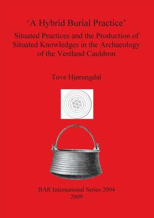 'A Hybrid Burial Practice' de Tove Hjørungdal