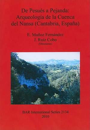 de Pesues A Pejanda: Arqueologia de la Cuenca del Nansa (Cantabria, Espana) de E. Munoz Fernandez