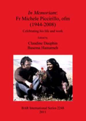 In Memoriam: Fr Michele Piccirillo, Ofm (1944-2008) Celebrating His Life and Work de Claudine Dauphin