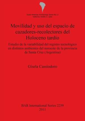 Movilidad y uso del espacio de cazadores-recolectores del Holoceno tardío de Gisela Cassiodoro