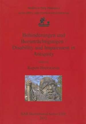 Behinderungen Und Beeintrachtigungen/Disability and Impairment in Antiquity de Rupert Breitwieser