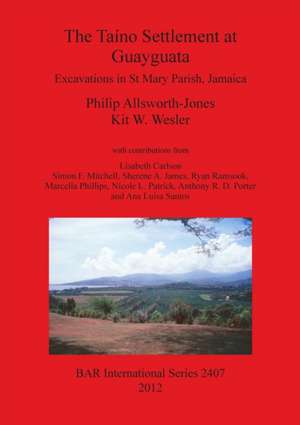 The Taíno Settlement at Guayguata de Philip Allsworth-Jones