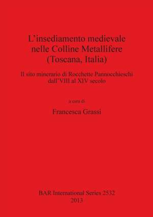 L Insediamento Medievale Nelle Colline Metallifere (Toscana, Italia) de Francesca Grassi