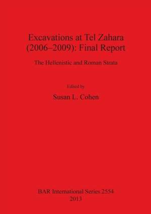 Excavations at Tel Zahara (2006-2009): Final Report. the Hellenistic and Roman de Susan L. Cohen