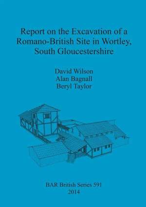 Report on the Excavation of a Romano-British Site in Wortley, South Gloucestershire de David M. Olson