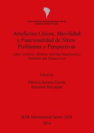 Artefactosliticos, Movilidadyfuncionalidaddesitios: Problemsandperspectives de Patricia Susana Escola