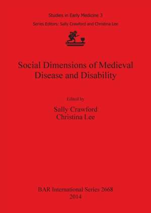 Social Dimensions of Medieval Disease and Disability de Sally Crawford