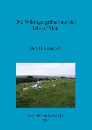 Die Wikingergraber Auf Der Isle of Man de Dirk H. Steinforth