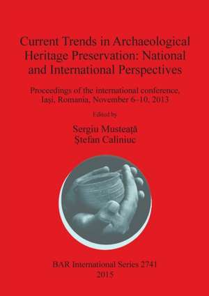 Current Trends in Archaeological Heritage Preservation de ¿Tefan Caliniuc