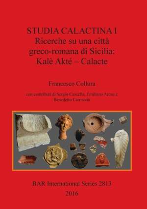 Studia Calactina I - Ricerche su una città greco-romana di Sicilia de Francesco Collura