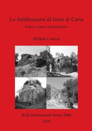 Le fortificazioni di Iasos di Caria de Michele Cornieti