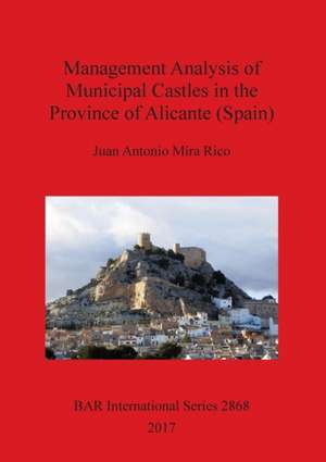 Management Analysis of Municipal Castles in the Province of Alicante (Spain) de Juan Antonio Mira Rico