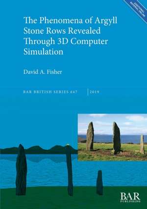 The Phenomena of Argyll Stone Rows Revealed Through 3D Computer Simulation de David A. Fisher