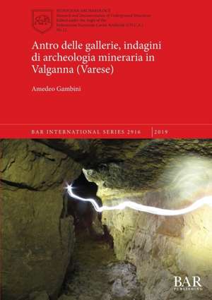 Antro delle gallerie, indagini di archeologia mineraria in Valganna (Varese) de Amedeo Gambini