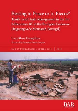 Resting in Peace or in Pieces? Tomb I and Death Management in the 3rd Millennium BC at the Perdigões Enclosure (Reguengos de Monsaraz, Portugal) de Lucy Shaw Evangelista