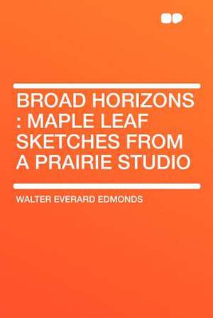Broad Horizons de Walter Everard Edmonds