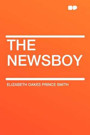 The Newsboy de Elizabeth Oakes Prince Smith