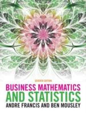 Business Mathematics and Statistics de Andre Francis