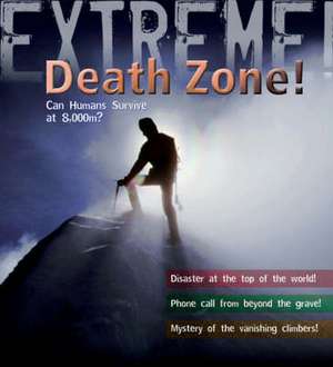 Extreme Science: Death Zone: Can Humans Survive at 8000 metres? de Ross Piper