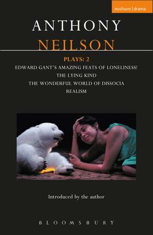 Neilson Plays: 2: Edward Gant's Amazing Feats of Loneliness!; The Lying Kind; The Wonderful World of Dissocia; Realism de Anthony Neilson