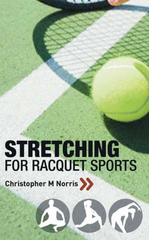 Stretching for Racquet Sports de Christopher M. Norris