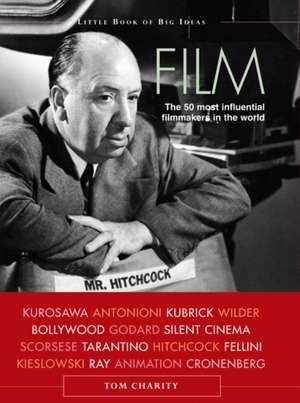 Film: The 50 most influential filmmakers in the world de Tom Charity