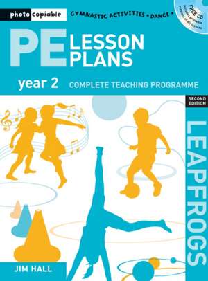 PE Lesson Plans Year 2: Photocopiable gymnastic activities, dance and games teaching programmes de Jim Hall