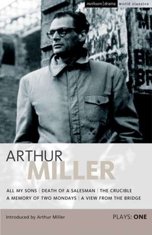 Miller Plays: 1: All My Sons; Death of a Salesman; The Crucible; A Memory of Two Mondays; A View from the Bridge de Arthur Miller