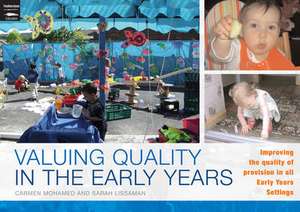 Valuing Quality in the Early Years: Improving the quality of provision in all Early Years settings de Carmen Mohamed