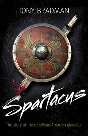 Spartacus: The Story of the Rebellious Thracian Gladiator de Tony Bradman