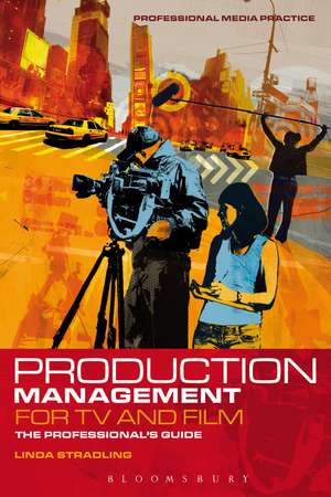 Production Management for TV and Film: The professional's guide de Linda Stradling