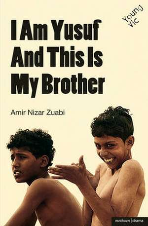 I am Yusuf and This Is My Brother de Amir Nizar Zuabi