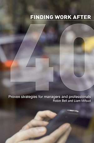 Finding Work After 40: Proven Strategies for Managers and Professionals de Robin McKay Bell