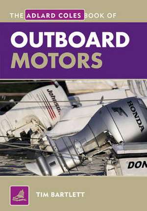 The Adlard Coles Book of Outboard Motors de Melanie Bartlett